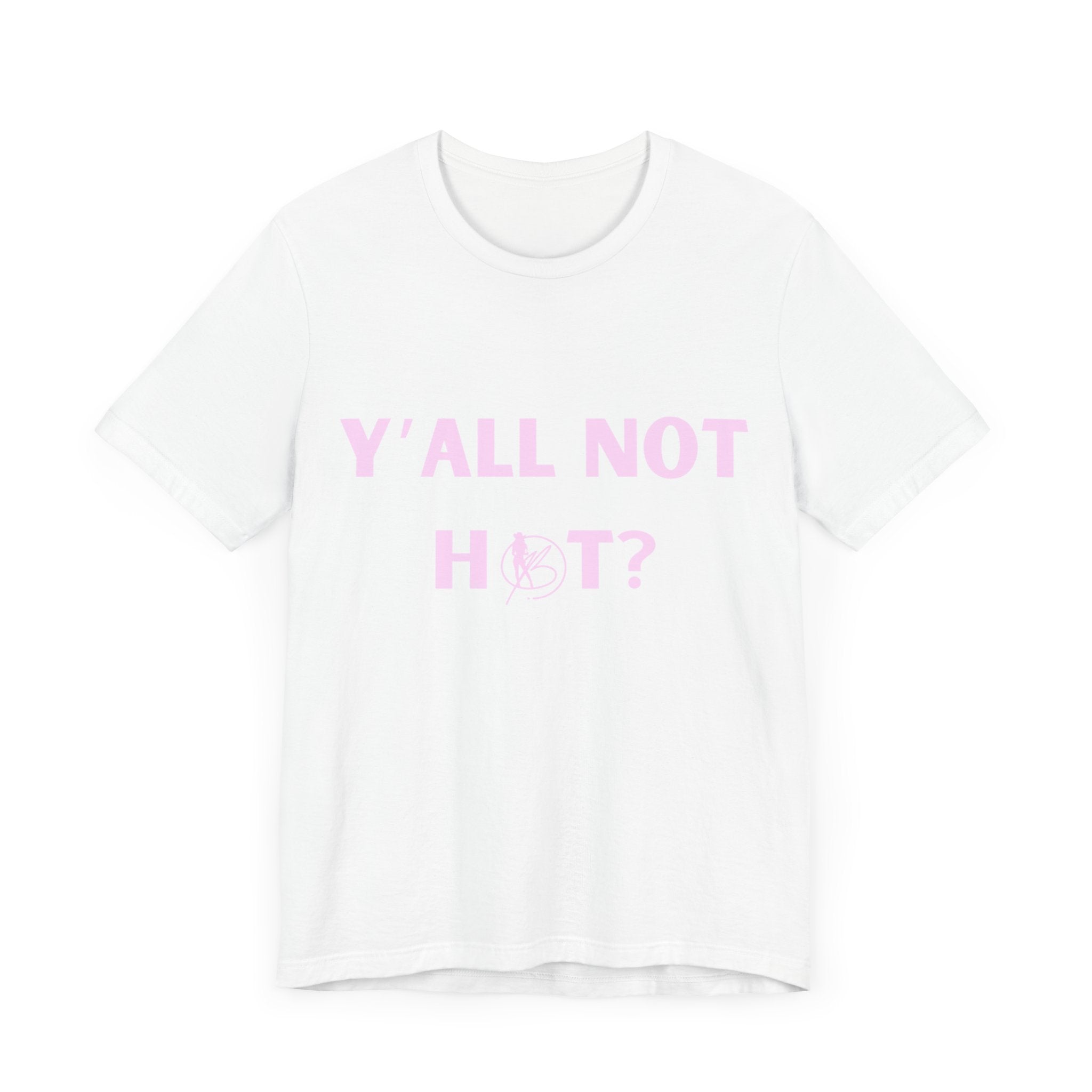 Hot or Not? Ladies' Tee: 'Y'all Not Hot?'