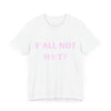 Hot or Not? Ladies' Tee: 'Y'all Not Hot?'