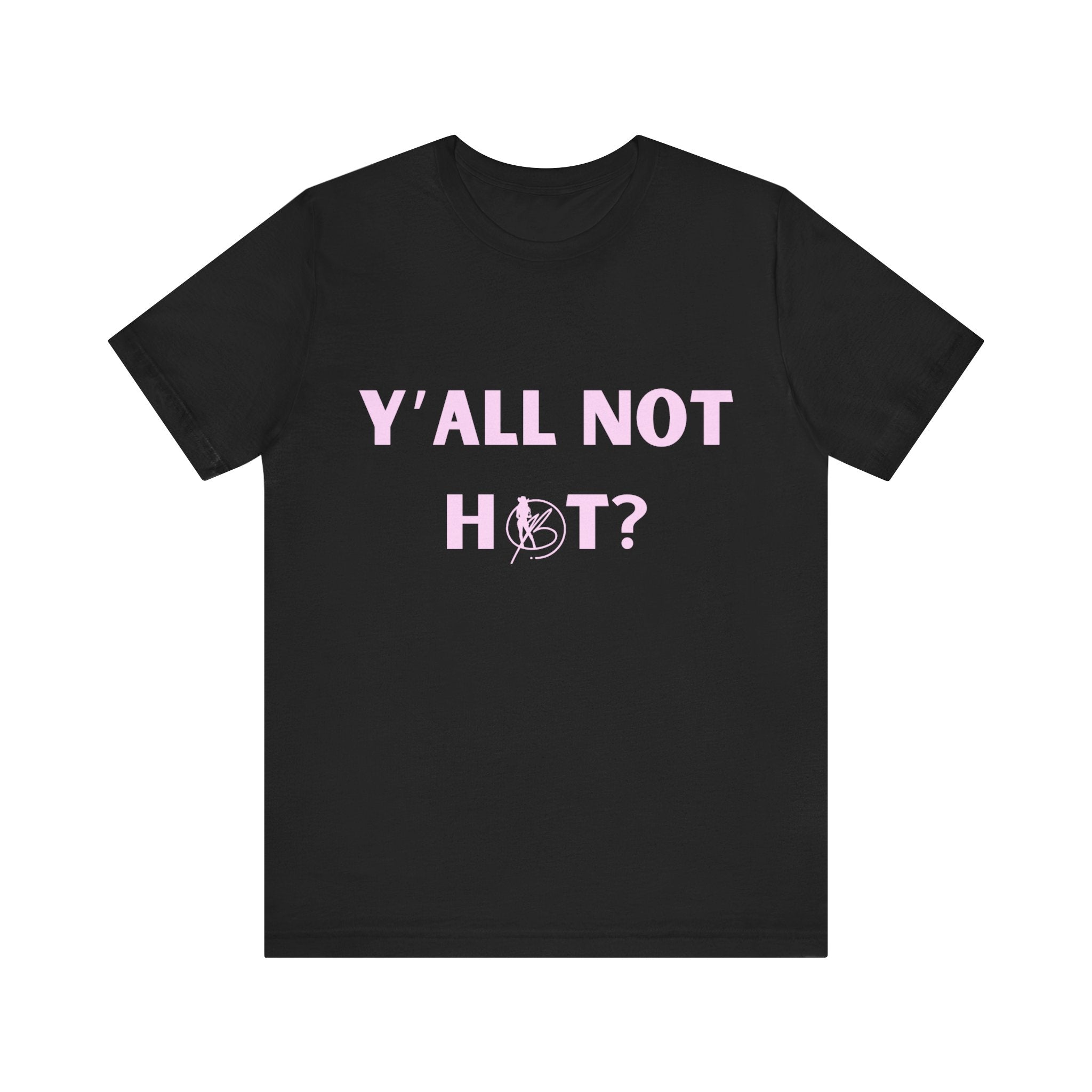 Hot or Not? Ladies' Tee: 'Y'all Not Hot?'